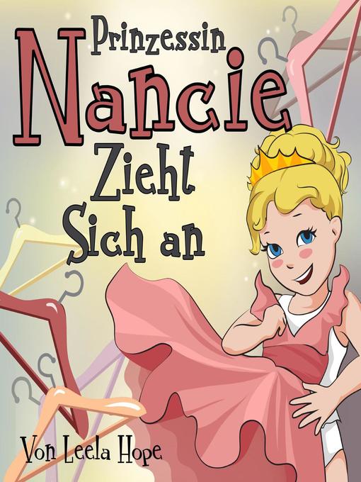 Title details for Prinzessin Nancie zieht sich an by leela hope - Available